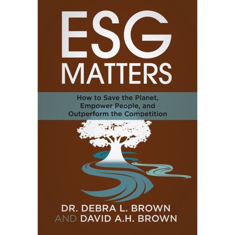 ESG Matters: How to Save the Planet, Empower People, and Outperform the Competit